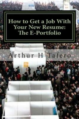 How To Get A Job With Your New Resume: The E-Portfolio: The E-Portfolio Guide