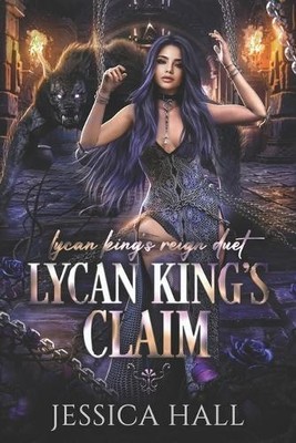Jessica Hall Lycan King's Claim (Taschenbuch) Lycan King's Reign Duet