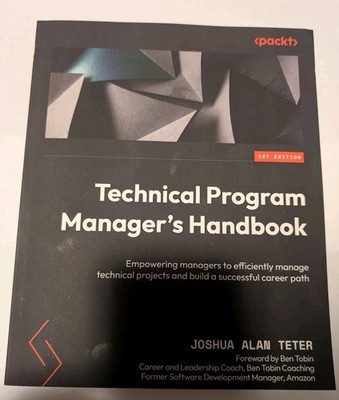 Technical Program Manager's Handbook : Empowering Managers to Efficiently Manage
