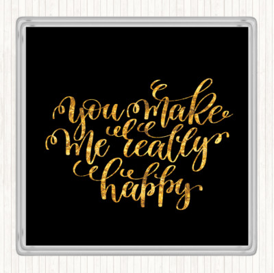 Schwarz Gold You Make Me Really Happy Zitat Getränke Matte Untersetzer