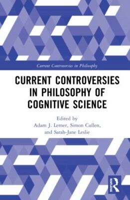 Current Controversies in Philosophy of Cognitive Science, Hardcover by Lerner...