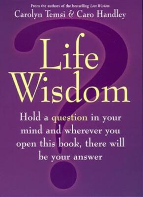 Life Wisdom By Carolyn Temsi, Caro Handley