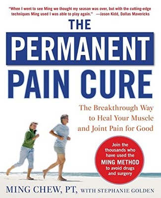 The Permanent Pain Cure: The Breakthrough Way to Heal Your Muscl