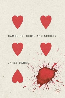 Gambling, Crime and Society by James Banks (English) Hardcover Book