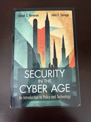 Security in the Cyber Age : An Introduction to Policy and Technology