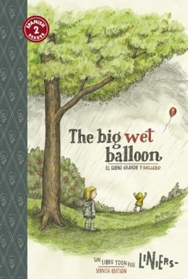 The Big Wet Balloon/el Globo Grande y Mojado : Toon Books Level 2
