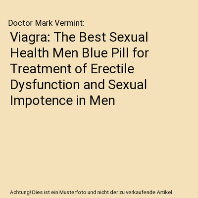 Viagra: The Best Sexual Health Men Blue Pill for Treatment of Erectile Dysfuncti