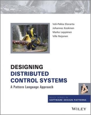 Designing Distributed Control Systems: A Pattern Language Approach (Wiley