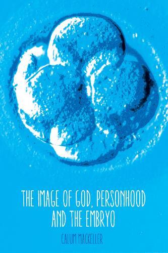 Thumbnail - Calum Mackellar The Image Of God, Personhood And The Embryo