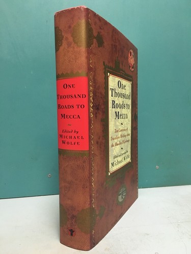 One Thousand Roads to Mecca Michael Wolfe, editor, 1st/1st HC/DJ 1997 the Hajj - Picture 2 of 19