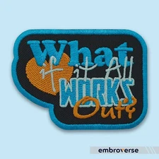 What If It All Works Out Patch, Embroidered Iron On Inspirational Quote