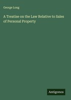 George Long | A Treatise On The Law Relative To Sales Of Personal Property