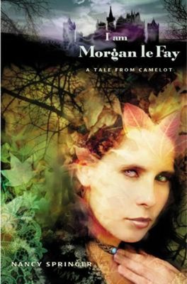 I Am Morgan le Fay : A Tale from Camelot Hardcover Nancy Springer