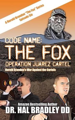 Code Name: THE FOX: Operation Juarez Cartel by Dr Hal Bradley DD Paperback Book
