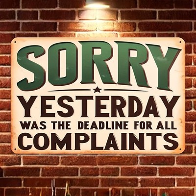 Tin Metal Signs Home Décor, Humorous Retro Wall Apologies, The Cutoff for Compla