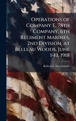 Operations of Company E, 78th Company, 6th Regiment Marines, 2nd Division, at Be