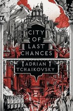City of Last Chances (The Tyrant Ph..., Tchaikovsky, Ad