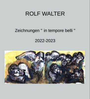 Künstlerkatalog Rolf Walter Zeichnungen ''in tempore belli'' 2022-2023