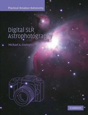 Digital SLR Astrophotography (Practical Amateur Astronomy) By Michael A. Coving