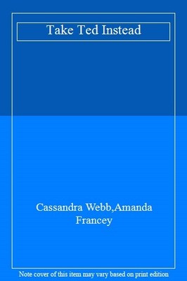 Take Ted Instead,Cassandra Webb,Amanda Francey