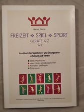 Freizeit - Spiel - Sport - Geräte A-Z, Teil 1 - Handbuch für Sportlehrer und Übu