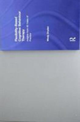 Flexibility-based Cognitive Behaviour Therapy : Insights from 40 Years of Pra...