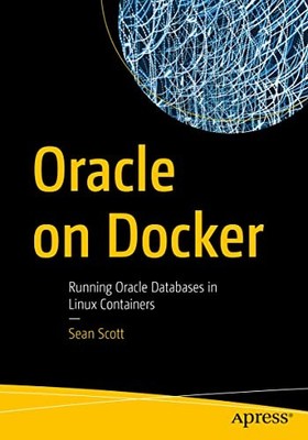 Scott - Oracle on Docker   Running Oracle Databases in Linux Container - X555z