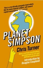 Planet Simpson: How a cartoon masterpiece document... by Turner, Chris Paperback