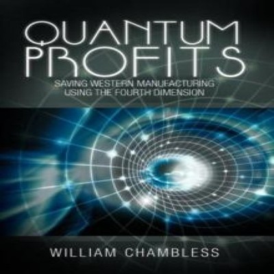 Quantum Profits Saving Western Manufacturing Using the Fourth Dim