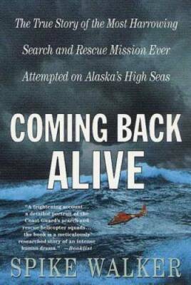 Coming Back Alive: The True Story of the Most Harrowing Search and Rescue - GOOD