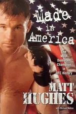 Matt Hughes - Made in America - The Most Dominant Champ in UFC History - HC w/DJ