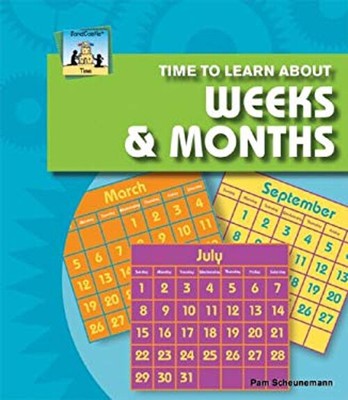 Time to Learn about Weeks and Months Library Binding Pam Scheunem