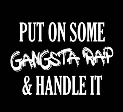 Put On Some Gangsta Rap & Handle It shirt funny t-shirt Hip Hop 90s Pac Biggie