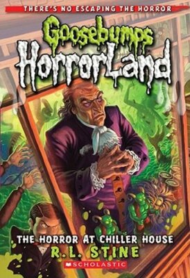 The Horror at Chiller House (Goosebumps Horrorland #19) by R,L Stine: New