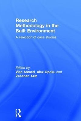Research Methodology in the Built Environment : A Selection of Case Studies, ...