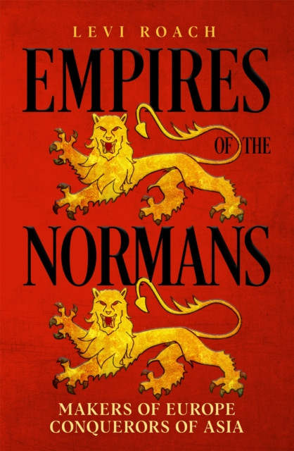 Empires of the Normans by Levi Roach (Hardback Book)