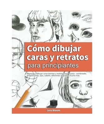 Cómo dibujar caras y retratos para principiantes: Aprende a dibujar caras bonit