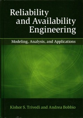 Reliability and Availability Engineering : Modeling, Analysis, and Applicatio...
