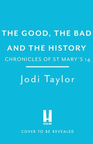Good, the Bad and the History by Jodi Taylor (2023, Uk-B Format Paperback)