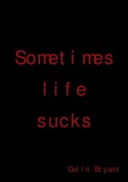 Sometimes Life Sucks Colin Bryant Taschenbuch Kartoniert / Broschiert Englisch