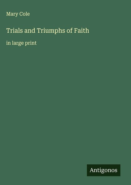 Mary Cole | Trials And Triumphs Of Faith | Buch | Englisch (2025)-image