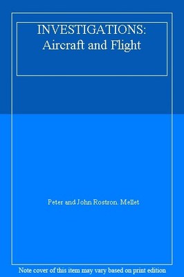 INVESTIGATIONS: Aircraft and Flight,Peter and John Rostron. Mell