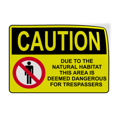 Horizontal Vinyl Stickers Caution Due Natural Habitat Area Is Deemed Dangerous