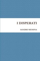 I Disperati Sandro Messina Taschenbuch Kartoniert / Broschiert Italienisch 2013