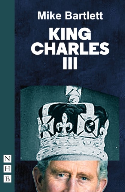 King Charles III by Mike Bartlett (Paperback Book)
