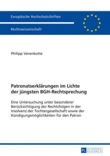 Patronatserklärungen im Lichte der jüngsten BGH-Rechtsprechung Eine Untersu 5402 - Verenkotte, Philipp