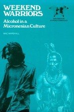 Weekend Warriors : Alcohol in a Micronesian Culture Paperback Mac