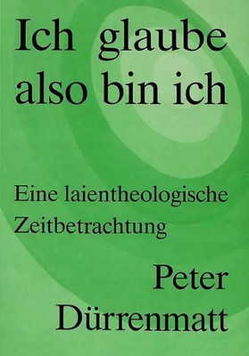 Peter Dürrenmatt: Ich glaube, also bin ich