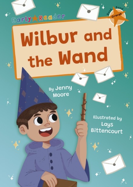 Wilbur and the Wand: (Orange Early Reader) by Jenny Moore PAPERBACK