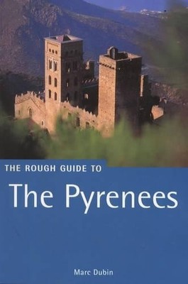 The Rough Guide to the Pyrenees: Fourth Edition (Roug by Rough Guides 1858287014